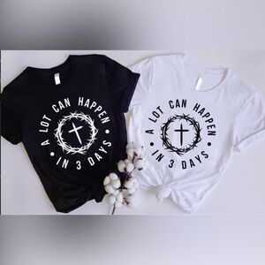 A LOT CAN HAPPEN IN 3 DAYS T shirt